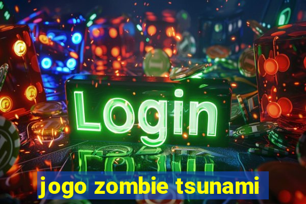 jogo zombie tsunami